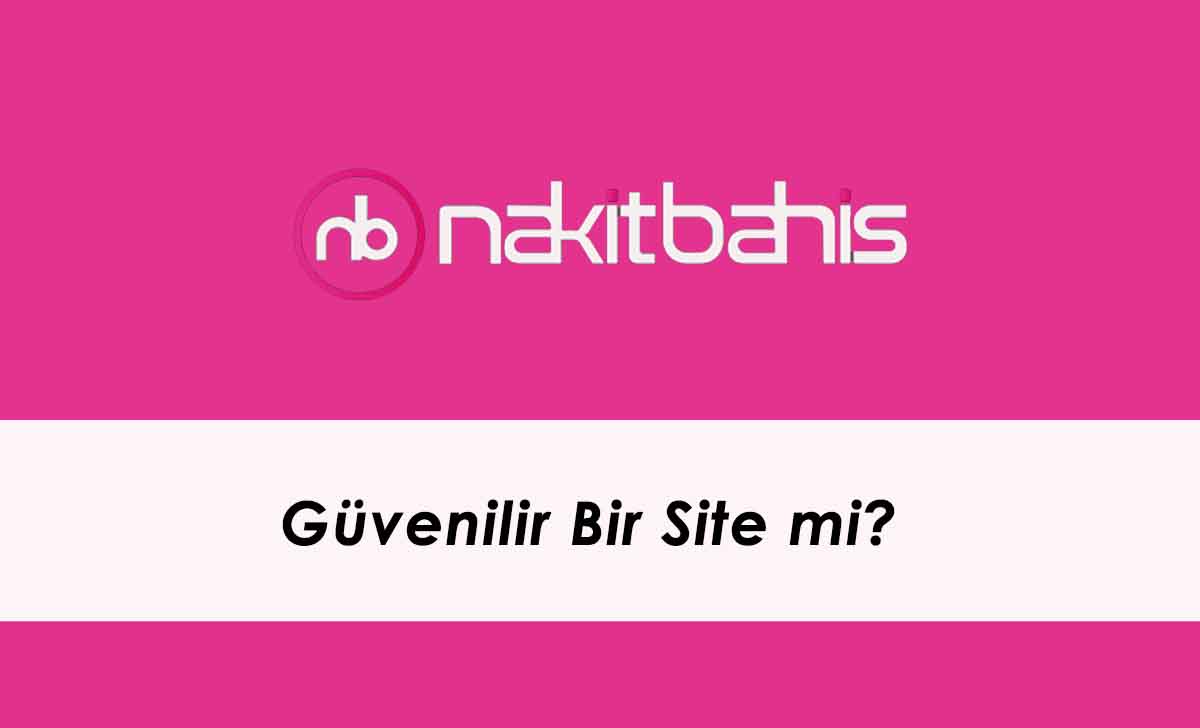 Nakitbahis Güvenilir Bir Site mi?