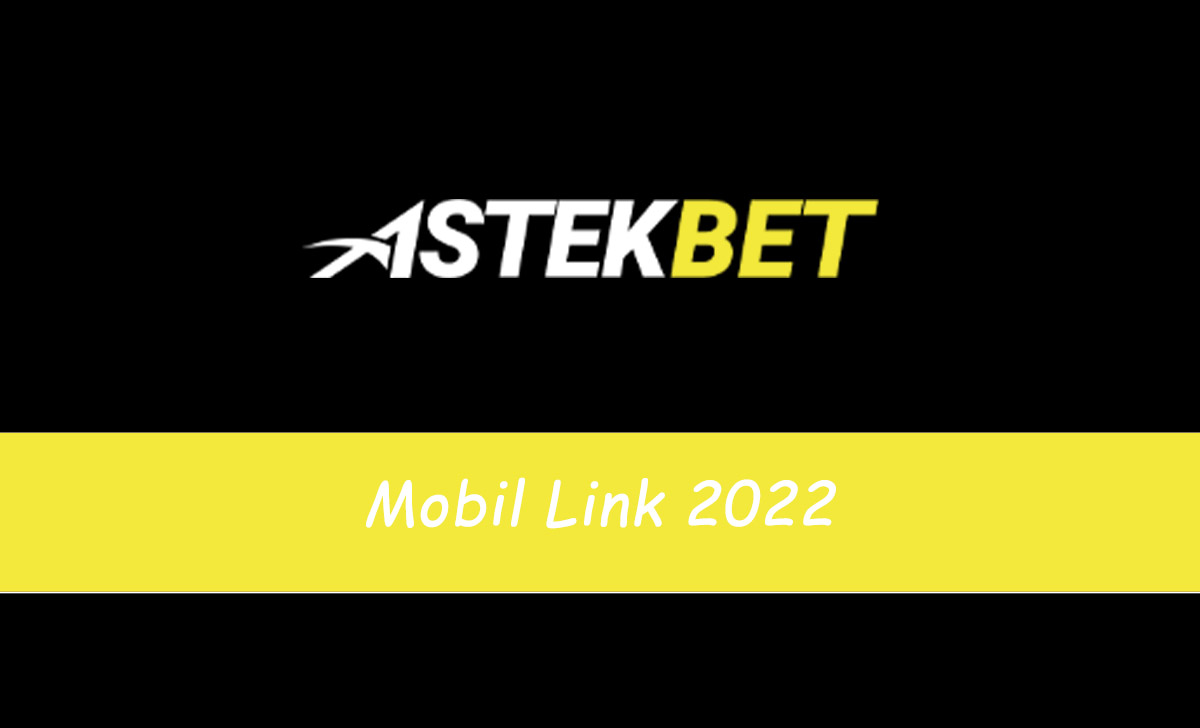 Astekbet Mobil Link 2022 