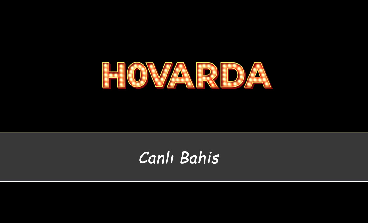 Hovarda Canlı Bahis