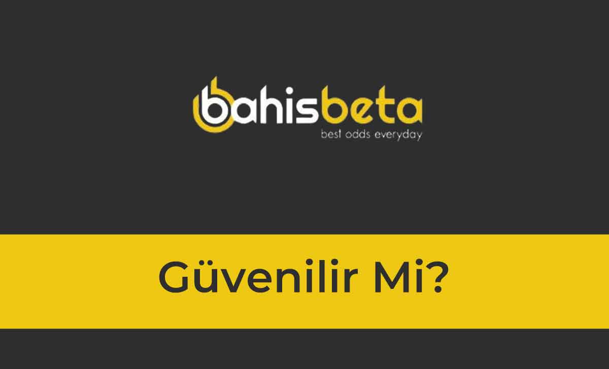 bahisbeta güvenilir mi