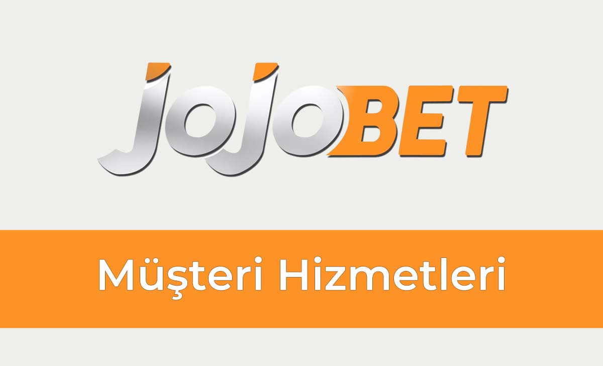 Jojobet Müşteri Hizmetleri